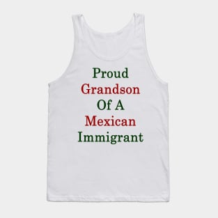 Proud Grandson Of A Mexican Immigrant Tank Top